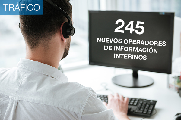 Tráfico: 245 nuevos operadores de información interinos